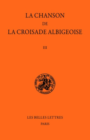 La chanson de la croisade albigeoise. Tome III, Le Poème de l'Auteur Anonyme (2e partie).