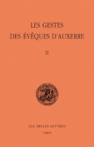 Les gestes des évêques d'Auxerre. Tome 2, édition bilingue français-latin