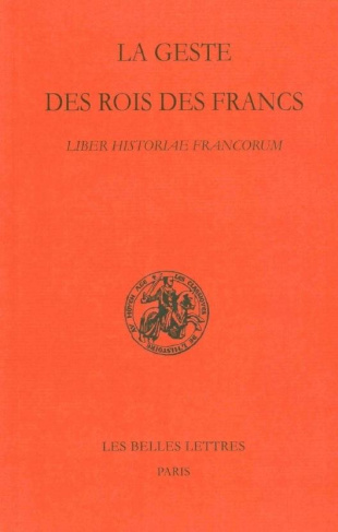 La geste des rois des Francs. Liber historiae francorum, Edition bilingue français-latin