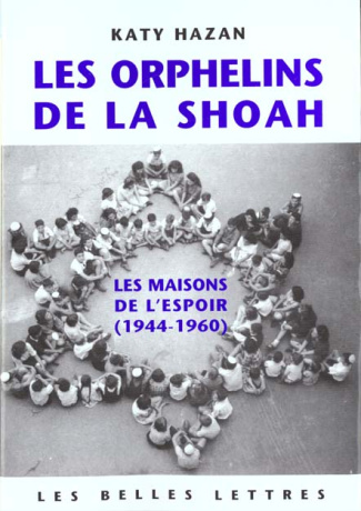 Les orphelins de la Shoah. Les maisons de l'espoir (1944-1960), Edition revue et corrigée