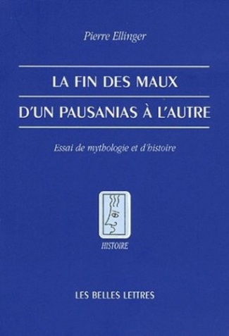 La fin des maux d'un Pausanias à l'autre. Essai de mythologie et d'histoire