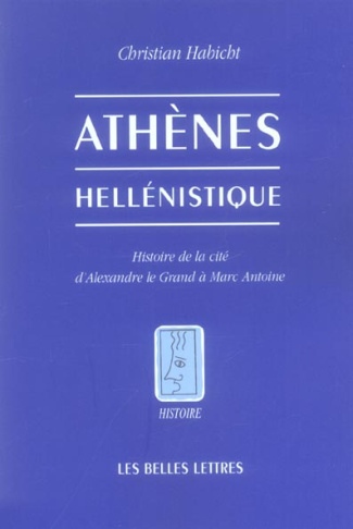 Athènes hellénistique. Histoire de la cité d'Alexandre le Grand à Marc Antoine, 2e édition revue et