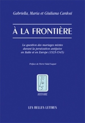 A la frontière. La question des "mariages mixtes" durant la persécution antijuive en Italie et en Eu