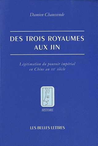 Des trois royaumes aux Jin. Légitimation du pouvoir impérial en Chine au IIIe siècle