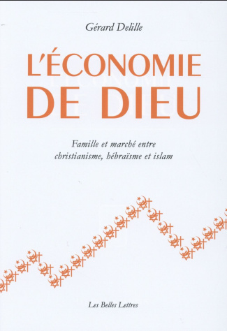 L'économie de Dieu. Famille et marché entre christianisme, hébraïsme et islam