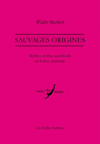 Sauvages origines. Mythes et rites sacrificiels en Grèce ancienne