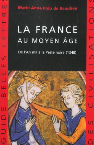 La France au Moyen Age. De l'An mil à la Peste noire (1348)