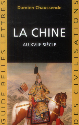 La Chine au XVIIIe siècle. L'apogée de l'empire sino-mandchou des Qing