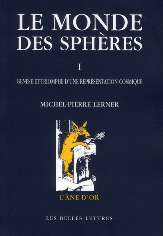 Le monde des sphères. Tome 1, Genèse et triomphe d'une représentation cosmique, 2e édition revue et