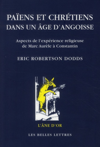 Païens et chrétiens dans un âge d'angoisse. Aspects de l'expérience religieuse de Marc Aurèle à Cons