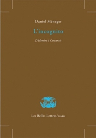 L'incognito. D'Homère à Cervantès