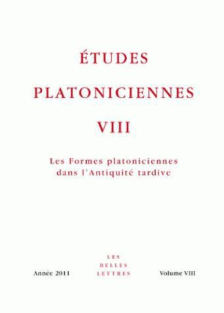Etudes platoniciennes N° 8/2011 : Les formes platoniciennes dans l'Antiquité tardive