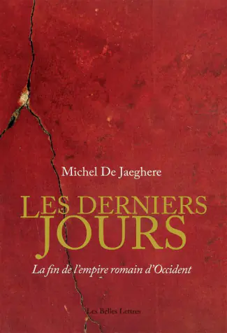 Les derniers jours. La fin de l'empire romain d'Occident