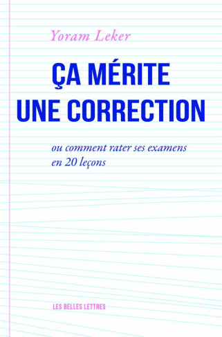 Ca mérite une correction. Ou comment rater ses examens en 20 leçons