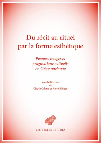Du récit au rituel par la forme esthétique. Poèmes, images et pragmatique cultuelle en Grèce ancienn