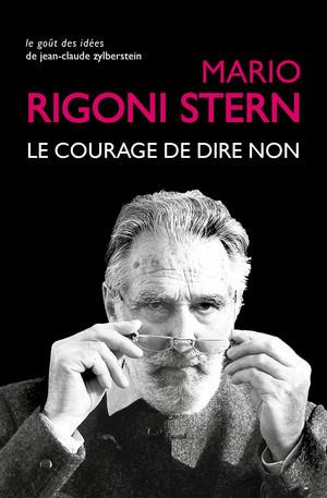 Le courage de dire non. Conversations et entretiens, 1963-2007