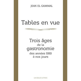Tables en vue. Trois âges de la gastronomie, des années 1950 à nos jours