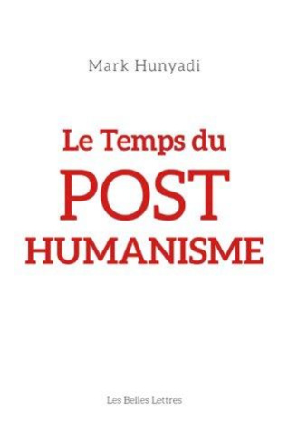Le temps du posthumanisme. Un diagnostic d'époque