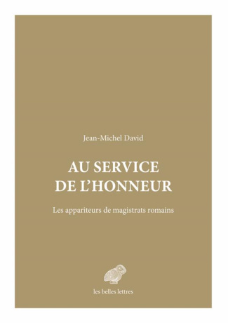 Au service de l'honneur. Les appariteurs de magistrats romains
