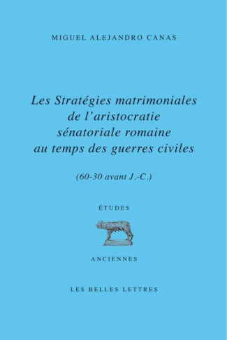 Les stratégies matrimoniales de l'aristocratie sénatoriale romaine au temps des guerres civiles (61-