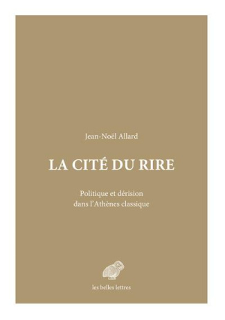 La cité du rire. Politique et dérision dans l'Athènes classique