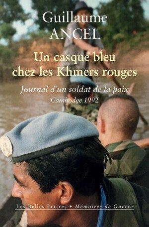 Un casque bleu chez les Khmers rouges. Journal d’un soldat de la paix, Cambodge 1992, 1e édition