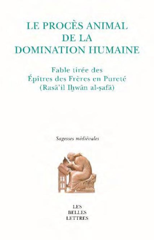 Le procès animal de la domination humaine. Les épîtres des Frères en Pureté