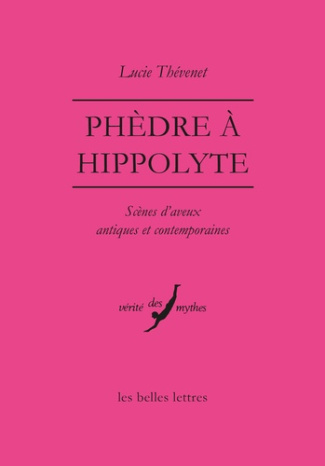 Phèdre à Hippolyte. Scènes d’aveux antiques et contemporaines