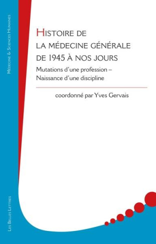 Histoire de la médecine générale de 1945 à nos jours. Mutations d'une profession – Naissance d'une d