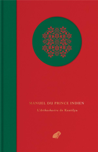 Manuel du Prince Indien. L'Arthashastra de Kautilya