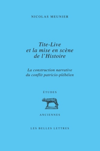 Tite-Live et la mise en scène de l'Histoire. La construction narrative du conflit patricio-plébéien