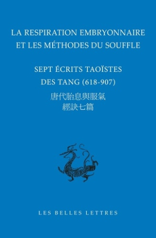 La respiration embryonnaire et les méthodes du souffle. Sept écrits taoïstes des Tang (618-907), Edi