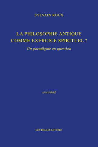 La philosophie antique comme exercice spirituel ? Un paradigme en question