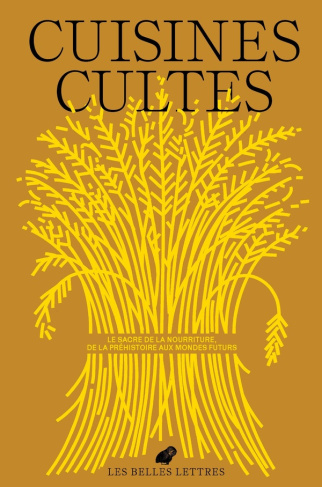 Le Bulletin des Belles Lettres N° 5 : Cuisines cultes. Le sacre de la nourriture, de la Préhistoire