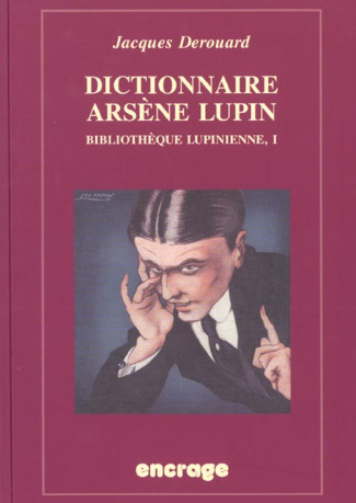 Bibliothèque lupinienne. Volume 1, Dictionnaire Arsène Lupin