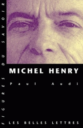 Michel Henry. Une trajectoire philosophique