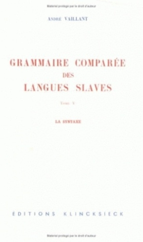 Grammaire comparée des langues slaves. Tome 5, La syntaxe