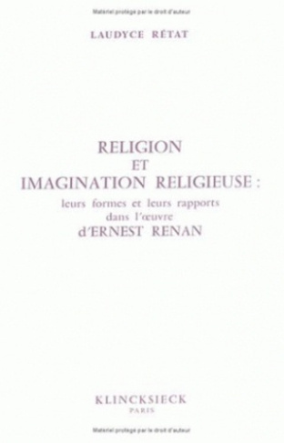 Religion et imagination religieuse. Leurs formes, leurs rapports dans l'oeuvre d'Ernest Renan