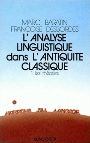 L'analyse linguistique dans l'Antiquité classique. Tome 1, Les théories