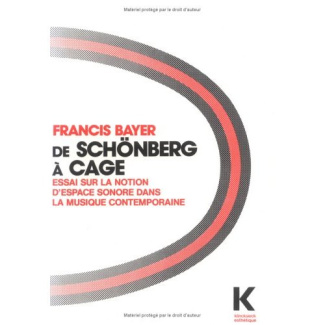 De Schönberg à Cage. Essai sur la notion d'espace sonore dans la musique contemporaine