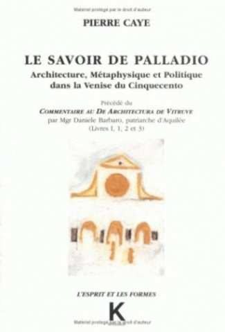 Le savoir de Palladio. Architecture, métaphysique et politique dans la Venise du Cinquecento, livres