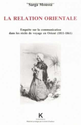 La relation orientale. Enquête sur la communication dans les récits de voyage en Orient, 1811-1861