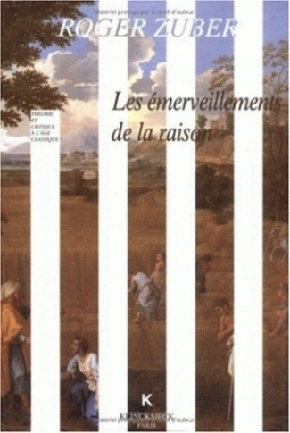 Les émerveillements de la raison. Classicismes littéraires du XVIIe siècle français