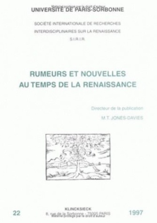 Rumeurs et nouvelles au temps de la Renaissance. [actes des colloques des 13-14 décembre 1996 et 21-