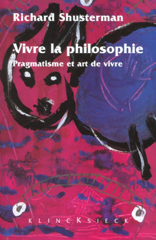 Vivre la philosophie. Pragmatisme et art de vivre