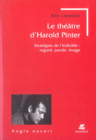 Le théâtre d'Harold Pinter. Stratégies de l'indicible : regard, parole, image