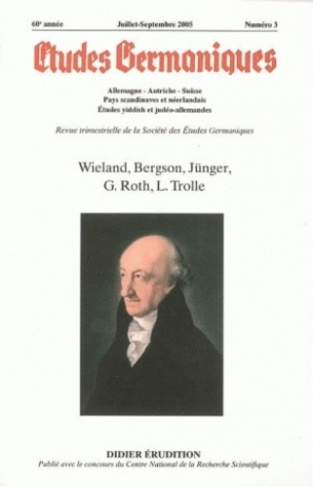 Etudes Germaniques N° 239, 3/2005 : Wieland, Bergson, Jünger, G. Roth, L. Trolle