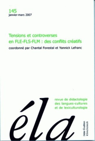 Etudes de Linguistique Appliquée N° 145, Janvier-mars 2007 : Tensions et controverses en FLE-FLS-FLM