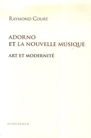 Adorno et la nouvelle musique. Art et modernité