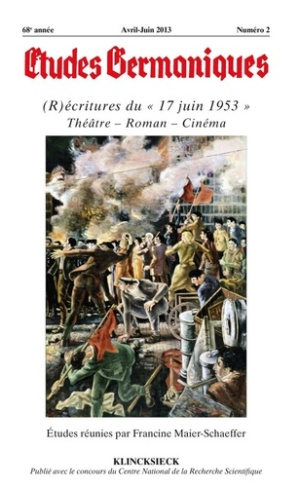 Etudes Germaniques N° 270, 2/2013 : (R)écritures du "17 juin 1953". Théâtre, Roman, Cinéma